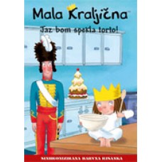 MALA KRALJIČNA - Jaz bom spekla torto!