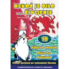 NEKOČ JE BILO ŽIVLJENJE - Kosti in okostje, mišice in maščoba